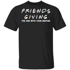 Thanksgiving Shirt Friendsgiving The One With Your Besties Funny Thanksgiving Friendsgiving Friend Family Lover Gifts T-Shirt - Macnystore