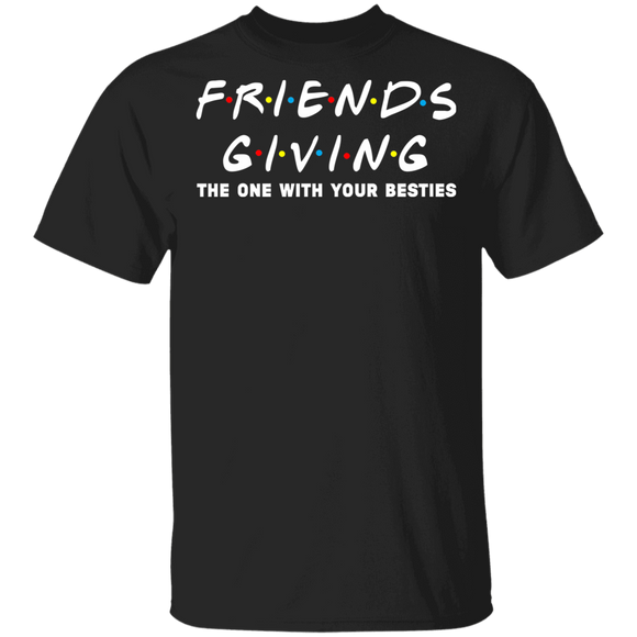 Thanksgiving Shirt Friendsgiving The One With Your Besties Funny Thanksgiving Friendsgiving Friend Family Lover Gifts T-Shirt - Macnystore