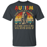 Vintage Retro Autism Doesn't Come With A Manual It Comes With A Dad Who Never Gives Up Shirt Matching Autism Awareness Gifts T-Shirt - Macnystore