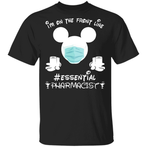 I'm On The Front Line Essential Pharmacist Cute Mickey Shirt Matching Pharmacist Pharmacy Gifts T-Shirt - Macnystore