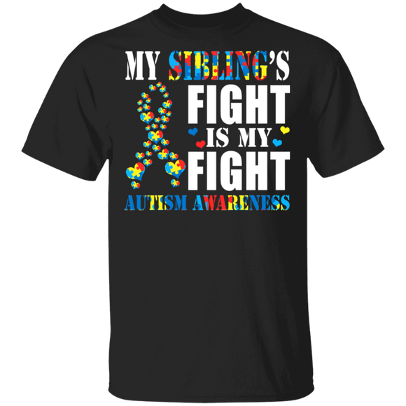 My Sibling's Fight Is My Fight Autism Awareness Autistic Children Autism Patient Kids Women Men Family Gifts T-Shirt - Macnystore