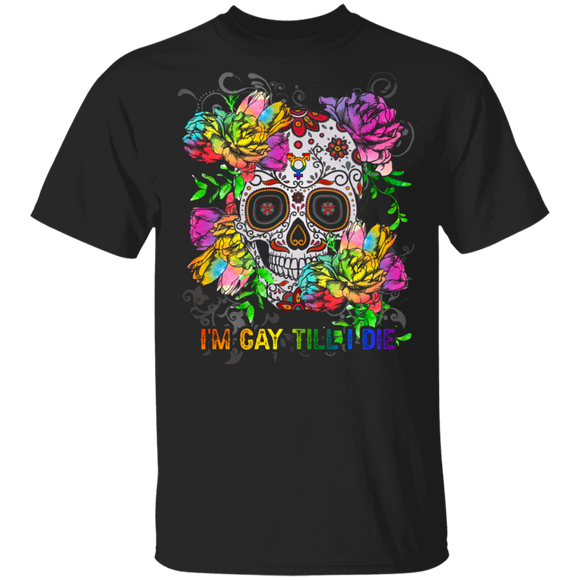 I'm Gay Till I Die Cute Floral LGBT Sugar Skull Shirt Matching Proud LGBT Gay Lesbian Gifts T-Shirt - Macnystore