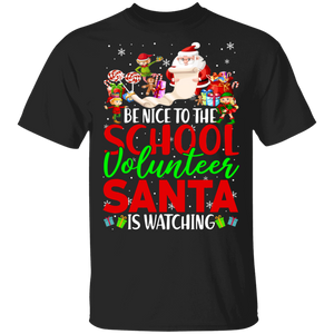 Christmas Santa Shirt Be Nice To The School Volunteer Santa Is Watching Funny Christmas Santa Lover Gifts T-Shirt - Macnystore