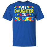 My Daughter Is Au-Some Cute Awesome Autism Awareness Autistic Children Autism Patient Women Men Family Gifts T-Shirt - Macnystore
