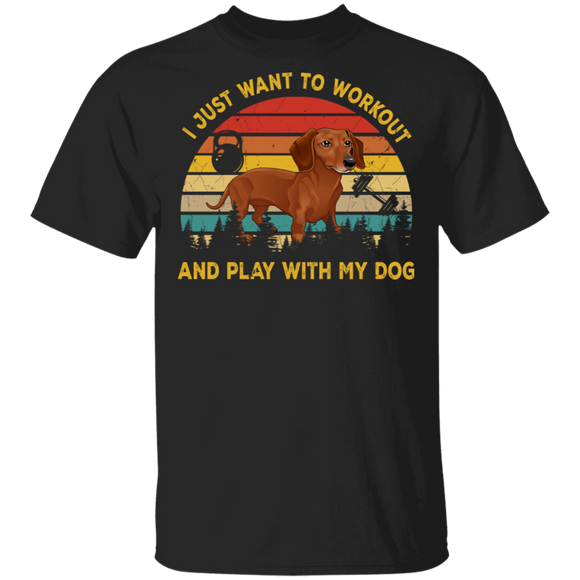 Funny I Just Want To Workout & Play With My Dog, Dachshund T-Shirt - Macnystore
