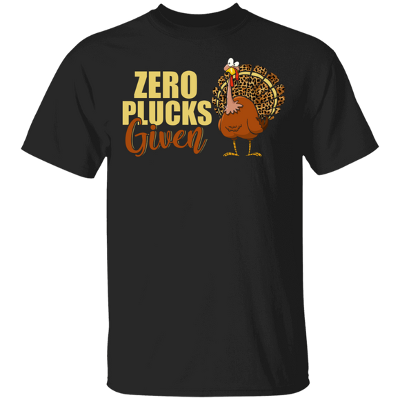 Thanksgiving Shirt Zero Plucks Given Funny Thanksgiving Leopard Turkey Gifts Thanksgiving T-Shirt - Macnystore