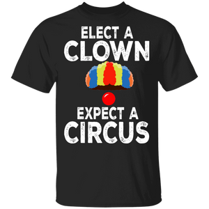 Elect A Clown Expect A Circus Cool Red Nose Clown Gifts T-Shirt - Macnystore