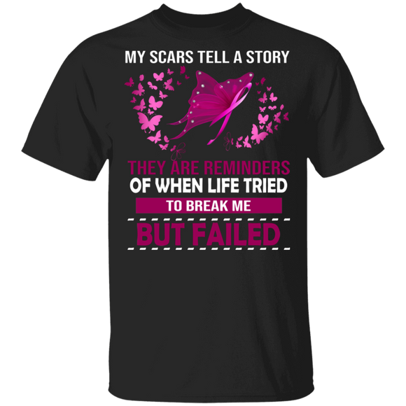 My Scars Tell A Story They Are Reminders Of When Life Tries To Break Me But Failed Breast Cancer Awareness Gifts T-Shirt - Macnystore