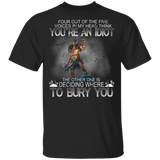 Four Out Of Five Voices In My Head Think That You're An Idiot The Other One Is Deciding Where To Bury You Cool Viking Shirt T-Shirt - Macnystore