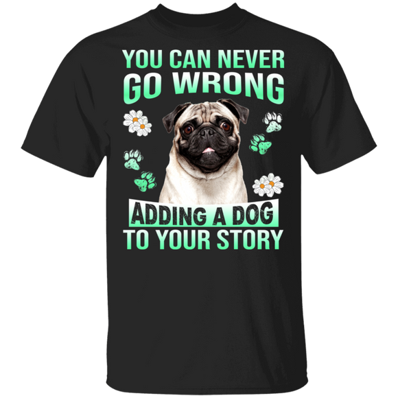 Adding A Dog To Your Story Pug Dog T-Shirt - Macnystore