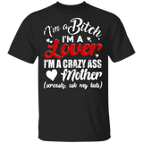 I'm A Bitch I'm A Lover I'm A Crazy Ass Mother Funny Shirt Matching Women Mom Mother's Day Gifts T-Shirt - Macnystore