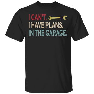 Mechanic Engineer Shirt I Can't I Have Plans In The Garage Cool Car Mechanic Engineer Gifts T-Shirt - Macnystore