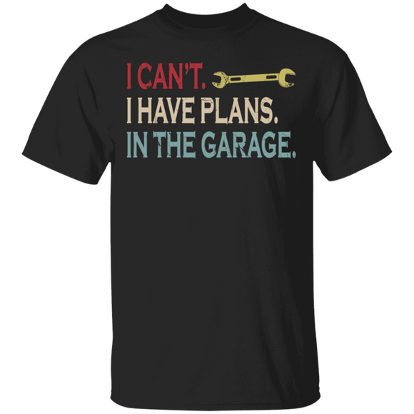 Mechanic Engineer Shirt I Can't I Have Plans In The Garage Cool Car Mechanic Engineer Gifts T-Shirt - Macnystore