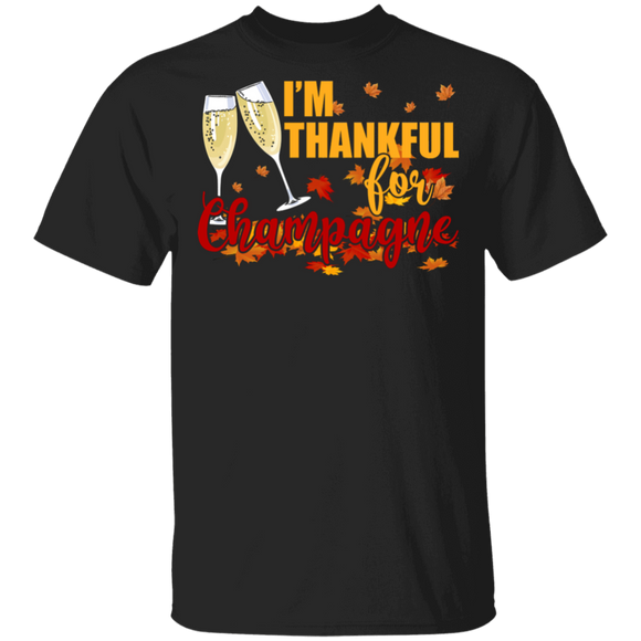Thanksgiving Drinking Shirt I'm Thankful For Champagne Funny Thanksgiving Fall Autumn Champagne Drinking Gifts Thanksgiving T-Shirt - Macnystore