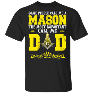 Some People Call Me A Mason The Most Important Call Me Dad Freemasonry Father's Day Matching Men Gifts T-Shirt - Macnystore