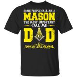 Some People Call Me A Mason The Most Important Call Me Dad Freemasonry Father's Day Matching Men Gifts T-Shirt - Macnystore