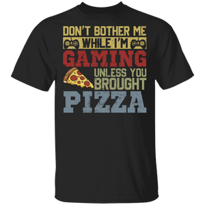 Gamer Shirt Vintage Don't Bother Me While I'm Gaming Unless You Brought Pizza Funny Gamer Pizza Lover Gifts T-Shirt - Macnystore