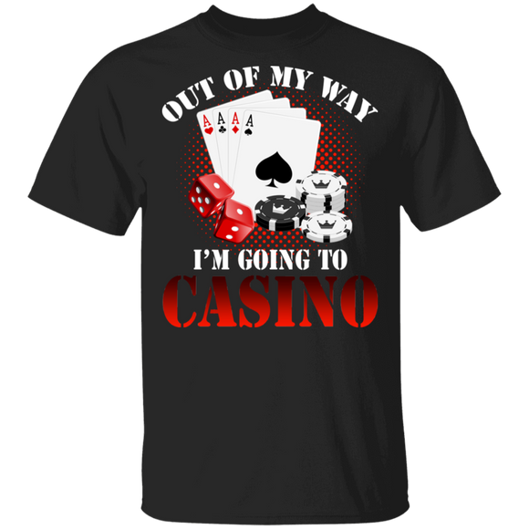 Out Of My Way I'm Going To Casino Cool Dice Card Player Gifts T-Shirt - Macnystore