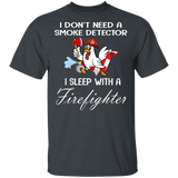 I Don't Need A Smoke Detector I Sleep With A Firefighter Cute Firefighter Chicken Fire Extinguisher Fireman Gifts T-Shirt - Macnystore