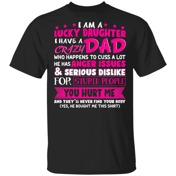 I Am A Lucky Daughter I Have A Crazy Dad Matching Father's Day Shirt T-Shirt - Macnystore