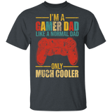 I'm A Gamer Dad Just Like A Normal Dad Only Much Cooler Funny Game Controller Shirt Matching Gamer Video Game Lover Gifts T-Shirt - Macnystore