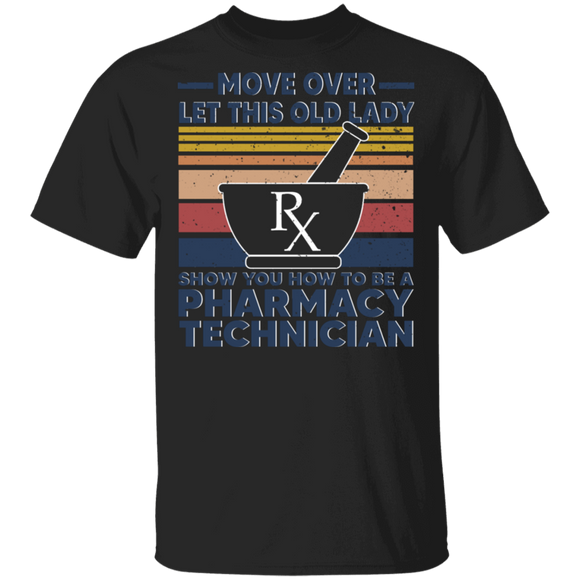Vintage Retro Move Over Let This Old Lady Show You How To Be A Pharmacy Technician Gift T-Shirt - Macnystore