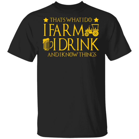 Farmer Shirt That's What I Do I Farm I Drink And I Know Things Cool Farmer Drinking Lover Gifts T-Shirt - Macnystore