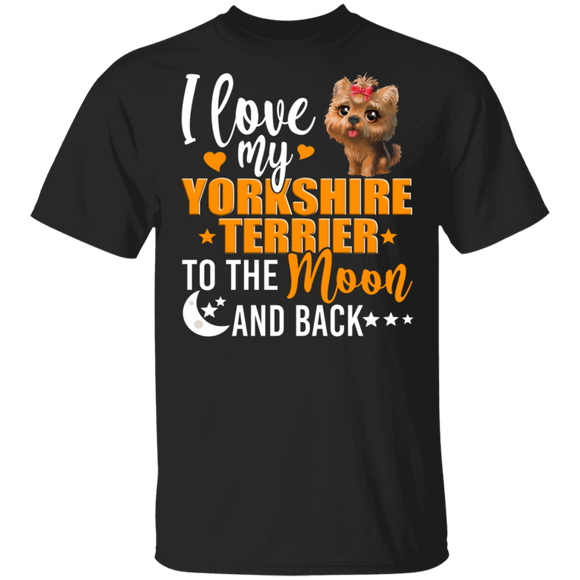 Dog Lover Shirt I Love My Yorkshire Terrier To The Moon And Back Funny Dog Lover Gifts T-Shirt - Macnystore