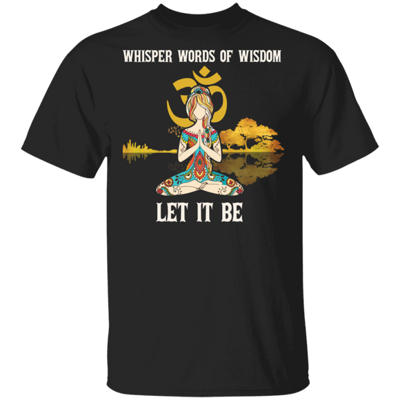 Whisper Words Of Wisdom Let It Be Cool Tattoo Woman Yoga Matching Yoga Lover Fans Gifts T-Shirt - Macnystore