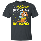 In A World Where You Can Be Anything Be Funny Bee Cavalier King Charles Spaniel Matching Cavalier King Charles Spaniel Lover Gifts T-Shirt - Macnystore