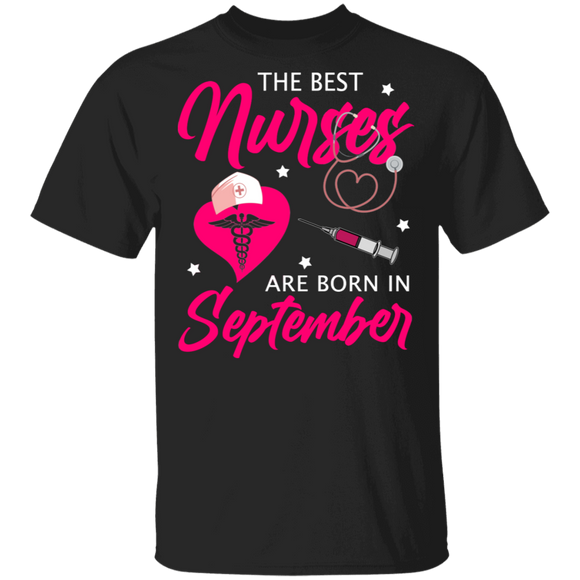 Nurse Shirt The Best Nurses Are Born In September Cool Nurse Doctor Gifts Nurse Day T-Shirt - Macnystore