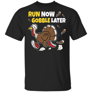 Run Now Gobble Later Funny Thanksgiving Turkey Trot Gifts T-Shirt - Macnystore