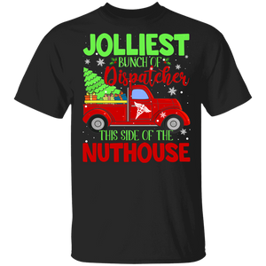 Christmas Dispatcher Shirt Jolliest Bunch Of Dispatcher This Side Of The Nuthouse Cool Christmas Dispatcher Red Pickup Lover Gifts T-Shirt - Macnystore