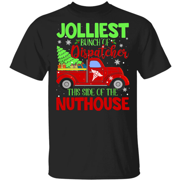 Christmas Dispatcher Shirt Jolliest Bunch Of Dispatcher This Side Of The Nuthouse Cool Christmas Dispatcher Red Pickup Lover Gifts T-Shirt - Macnystore