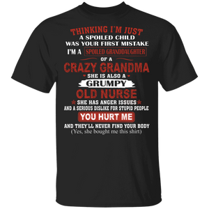 Thinking I'm Just A Spoiled Child I'm A Spoiled Granddaughter Of A Crazy Grandma She Is Also A Grumpy Old Nurse Gifts T-Shirt - Macnystore