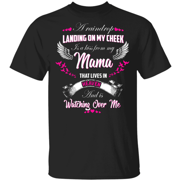 A Raindrop Landing On My Cheek Is A Kiss From My Mama That Lives In Heaven Cool Wings Gifts T-Shirt - Macnystore