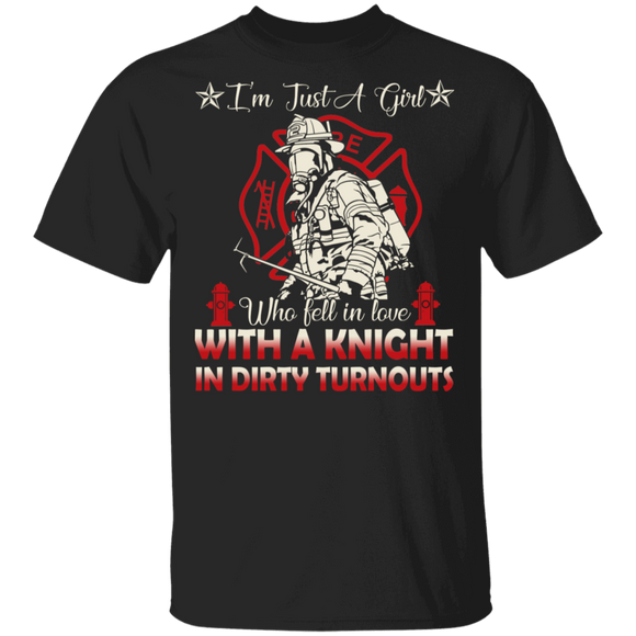 Firefighter Lover Shirt I'm Just A Girl Who Fell In Lover With A Knight In Dirty Turnouts Proud Firefighter Lover Gifts T-Shirt - Macnystore