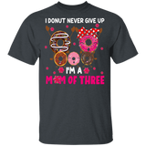 I'm Donut Never Give Up I'm Mom Of Three Funny Dabbing Donut Shirt Matching Doughnut Donut Fastfood Lover Women Mom Mother's Day Gifts T-Shirt - Macnystore