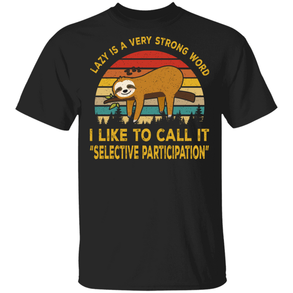 Vintage Retro Lazy Is A Very Strong Word I Like To Call It _ Selective Participation_ Cool Sleeping Sloth Gifts T-Shirt - Macnystore