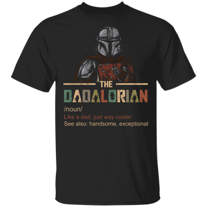 The Dadalorian Definition Like A Dad Just Way Cooler Cool Dadalorian Shirt Matching Dad Papa Father's Day Gifts T-Shirt - Macnystore