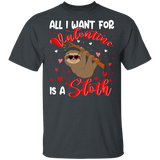 All I Want For Valentine Is A Sloth T-Shirt - Macnystore