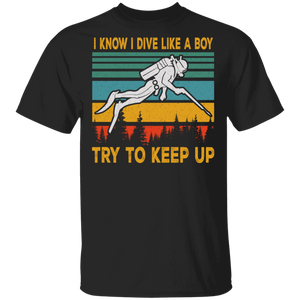 Vintage Retro I Know I Dive Like A Boy Try To Keep Up Snorkeling T-Shirt - Macnystore