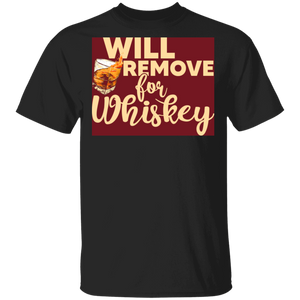 Will Remove For Whiskey Cool Whiskey Food Lover Gifts T-Shirt - Macnystore
