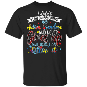 Autism Grandma Who Never Gives Up Matching Family Autism Awareness Gifts T-Shirt - Macnystore
