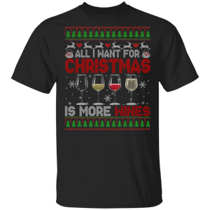 Christmas Wine Shirt All I Want For Christmas Is More Wines Ugly Funny Christmas Sweater Wine Drinking Lover Gifts T-Shirt - Macnystore