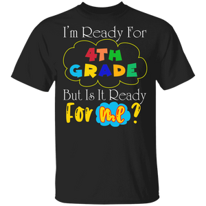 I'm Ready For 4th Grade But It Is Ready For Me Funny Back To School Gifts T-Shirt - Macnystore