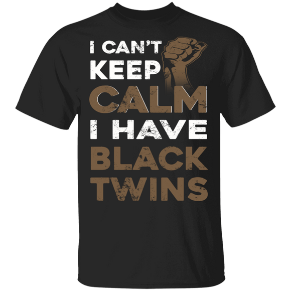 I Can't Keep Calm I Have A Black Twins Strong Power Hand Juneteenth Gifts T-Shirt - Macnystore
