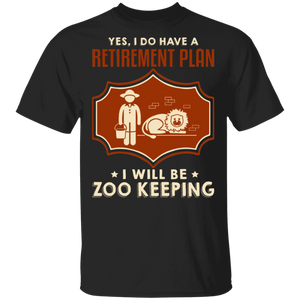 Yes I Do Have A Retirement Plan I Will Be Zoo Keeper Cool Lion Shirt Matching Zoo Keeper Retirement Gifts T-Shirt - Macnystore