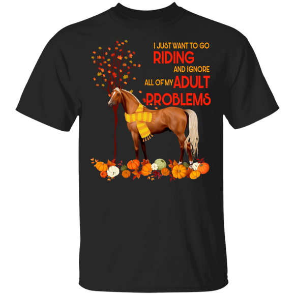 I Just Want To Go Riding And Ignore All My Adult Problems Funny Horse Thanksgiving Gifts T-Shirt - Macnystore