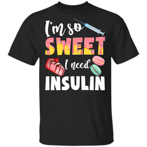 I'm So Sweet I Need Insulin Cute Cake Cupcake Candy Matching Diabetes Awareness Gifts T-Shirt - Macnystore